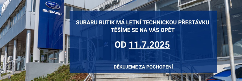 SUBARU BUTIK MÁ TECHNICKOU LETNÍ PŘESTÁVKU BUDEME ZPĚT OD 11.7.2025 DĚKUJEME ZA POCHOPENÍ (1238 x 416 px) (002)